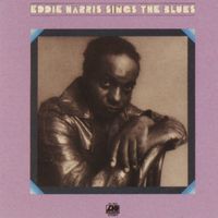 Eddie Harris - Eddie Harris Sings The Blues