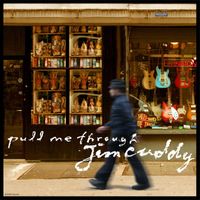 Jim Cuddy - Pull Me Through