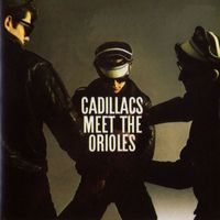 The Cadillacs/The Orioles - The Cadillacs Meet The Orioles