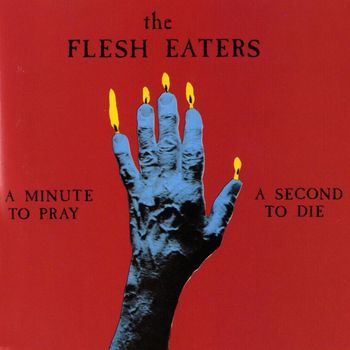 The Flesh Eaters - A Minute To Pray, A Second To Die (US DMD)