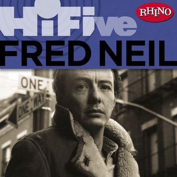 Fred Neil - Rhino Hi-Five: Fred Neil