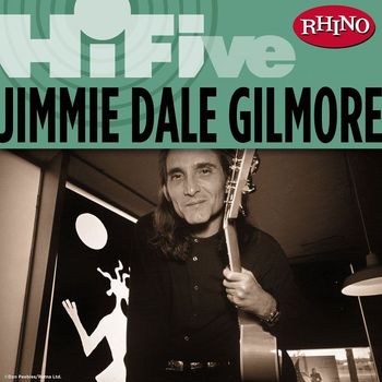 Jimmie Dale Gilmore - Rhino Hi-Five: Jimmie Dale Gilmore