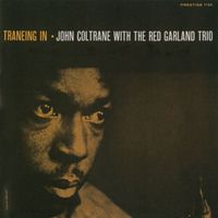 John Coltrane, Red Garland Trio - Traneing In [Rudy Van Gelder edition]