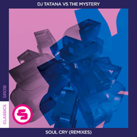 DJ Tatana & The Mystery - Soul Cry (Remixes)