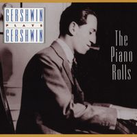 George Gershwin/Artis Wodehouse - Gershwin Plays Gershwin: The Piano Rolls