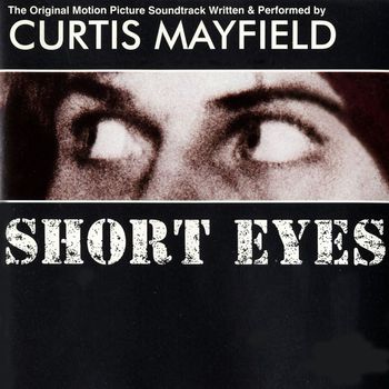Curtis Mayfield - Short Eyes - Original Motion Picture Soundtrack (Explicit)