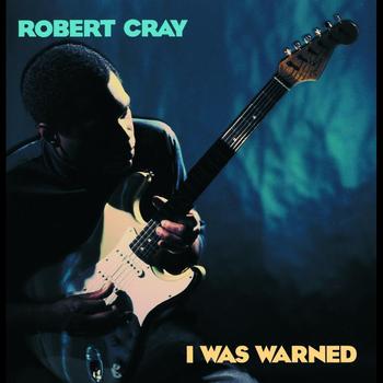 The Robert Cray Band - I Was Warned
