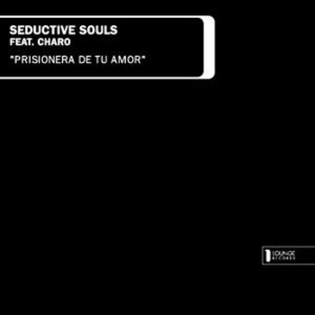 Seductive Souls feat. Charo - Prisionera De Tu Amor