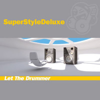 SuperStyleDeluxe - Let the Drummer