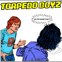 Torpedo Boyz - Are You Talking To Me???