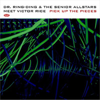 Dr. Ring-Ding & The Senior Allstars - Meet Victor Rice - Pick Up The Pieces