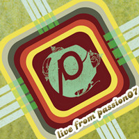 Passion - Passion: Live From Passion 07 (Live)