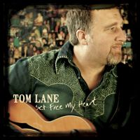 Tom Lane - Set Free My Heart