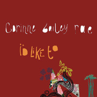 Corinne Bailey Rae - I'd Like To