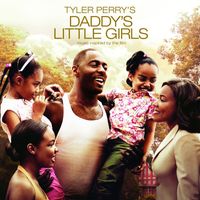 Daddy's Little Girls - Tyler Perry's Daddy's Little Girls -  Music Inspired By The Film