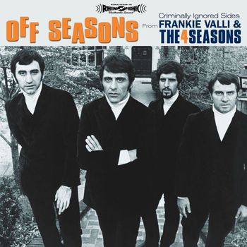 Frankie Valli & The Four Seasons - Off Seasons: Criminally Ignored Sides From Frankie Valli & The Four Seasons