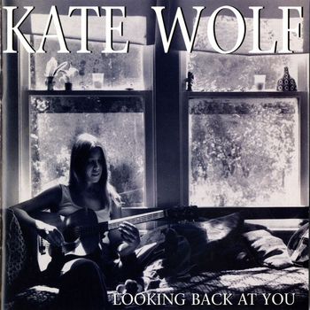 Kate Wolf - Looking Back At You [Live, Los Angeles, 1977-1979]