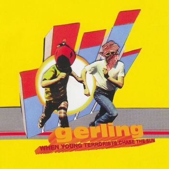 Gerling - When Young Terrorists Chase The Sun