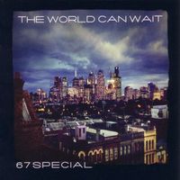 67 Special - The World Can Wait