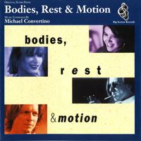 Michael Convertino - Bodies, Rest & Motion [Original Score]
