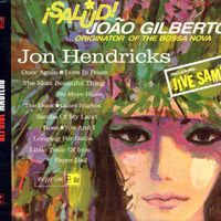 Jon Hendricks - Salud! Joao Gilberto, Originator Of The Bossa Nova