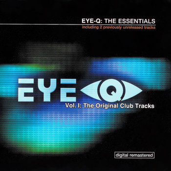 EYE Q: The Essentials - Vol I, The Original Club Tracks