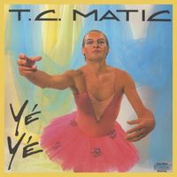 TC Matic - Yé Yé