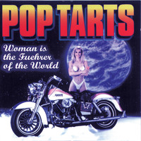 Pop Tarts - Woman Is The Fuehrer Of The World