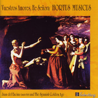 HORTUS MUSICUS - Vuestros Amores, He Se'ora