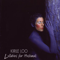 Kirile Loo - Lullabies For Husbands