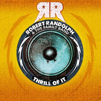 Robert Randolph & The Family Band - Thrill Of It