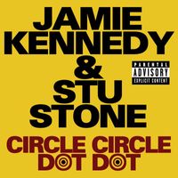 Jamie Kennedy & Stu Stone - Circle Circle Dot Dot (Explicit)