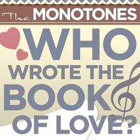 The Monotones - Who Wrote The Book Of Love? [Digital Version]