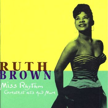 Ruth Brown - Miss Rhythm: Greatest Hits And More
