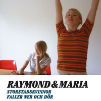 Raymond & Maria - Storstadskvinnor faller ner och dör