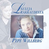 Pepe Willberg - Lauluja rakkaudesta