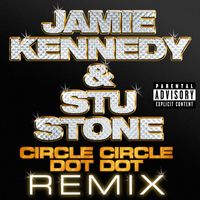 Jamie Kennedy & Stu Stone - Circle Circle Dot Dot (DMD Maxi [Explicit])