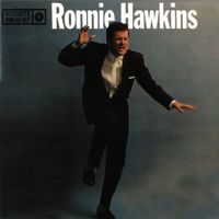 Ronnie Hawkins - Ronnie Hawkins [Roulette]