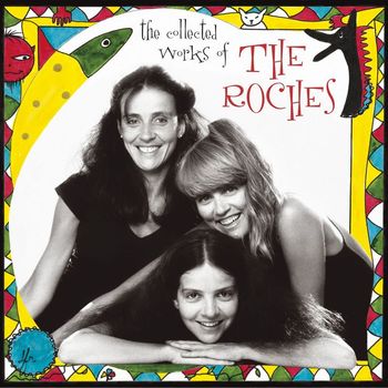 The Roches - The Collected Works Of The Roches [Digital Version]