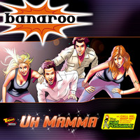 Banaroo - Uh Mamma