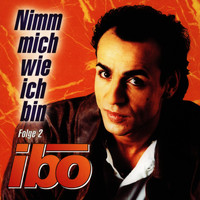 Ibo - Nimm Mich Wie Ich Bin Vol. 2