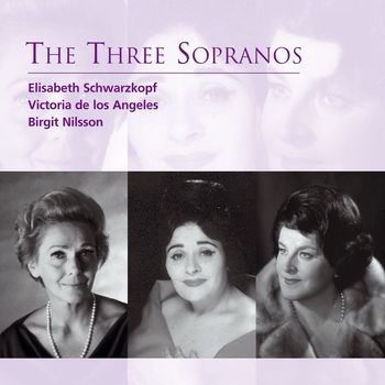 Elisabeth Schwarzkopf/Victoria de los Angeles/Birgit Nilsson - The Three Sopranos
