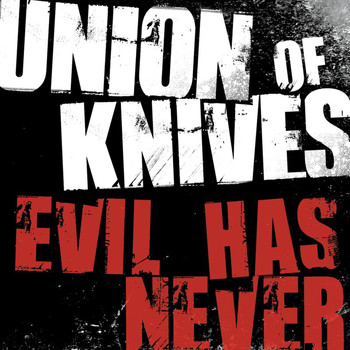 Union Of Knives - Evil Has Never (Remix)