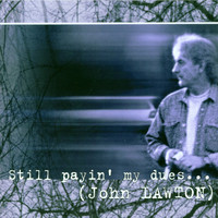 John Lawton - Still Payin' My Dues