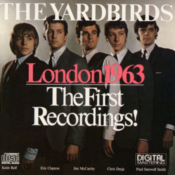 The Yardbirds - London 1963 - The First Recordings