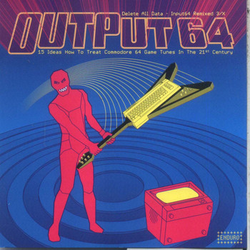 Various Artists - Output64 - 15 Ideas How To Treat Commodore 64 Game Tunes In The 21st Century