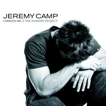 Jeremy Camp - Carried Me The Worship Project