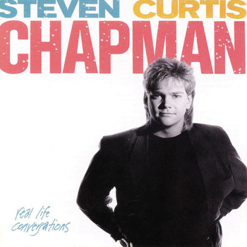 Steven Curtis Chapman - Real Life Conversations
