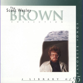 Scott Wesley Brown - The Scott Wesley Brown Collection: A Library Of 35 Favorite Songs