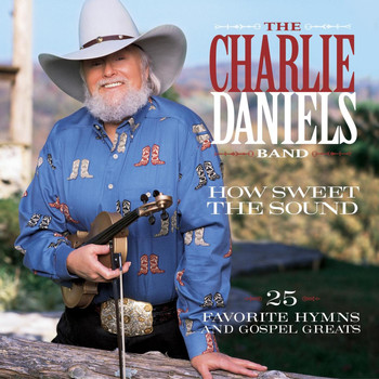 Charlie Daniels - How Sweet The Sound